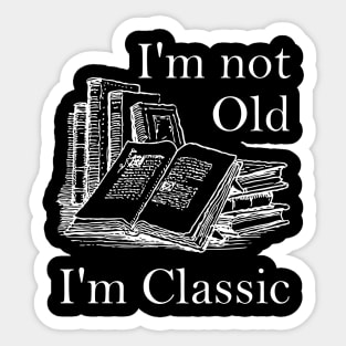 LIspe I'm Not Old I'm Classic Literature Books Funny Sticker